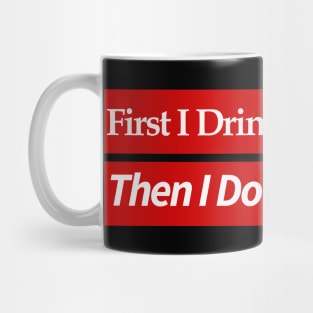 first i drink coffee , then i do things Mug